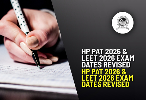 HP PAT 2026 & LEET 2026 Exam Dates Revised; Applications Extended Till June 20