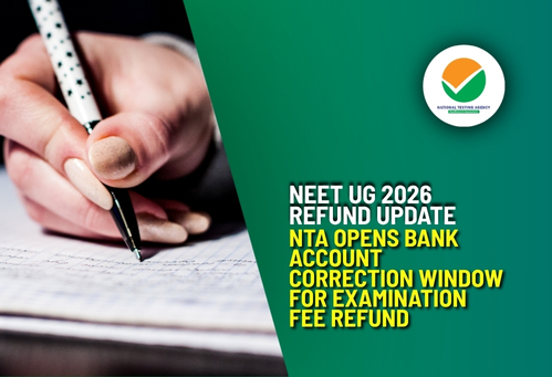 NEET UG 2026 Refund Update: NTA Opens Bank Account Correction Window for Examination Fee Refund