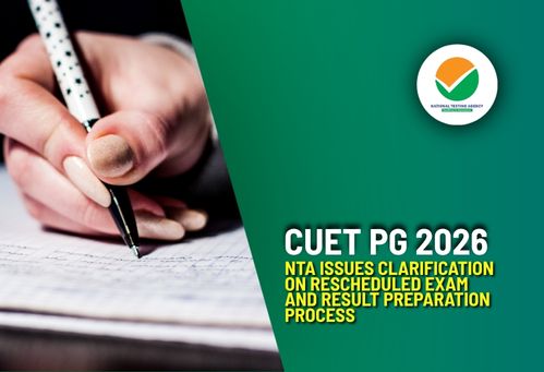 CUET PG 2026: NTA Issues Clarification on Rescheduled Exam and Result Preparation Process