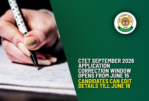 CTET September 2026 Application Correction Window Opens from June 15; Candidates Can Edit Details Till June 18