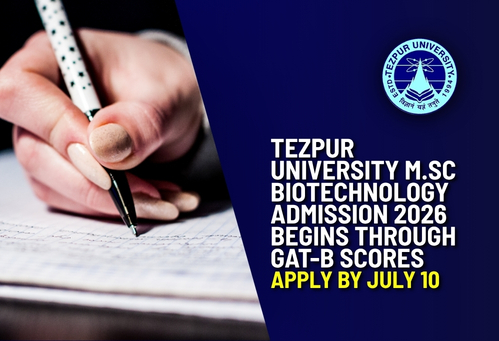 Tezpur University M.Sc Biotechnology Admission 2026 Begins Through GAT-B Scores; Apply by July 10