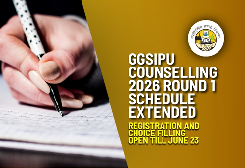 GGSIPU Counselling 2026 Round 1 Schedule Extended; Registration and Choice Filling Open Till June 23