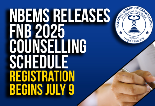 NBEMS Releases FNB 2025 Counselling Schedule; Registration Begins July 9