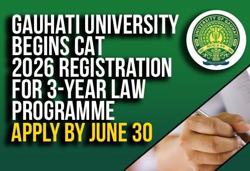 Gauhati University Begins CAT 2026 Registration for 3-Year Law Programme; Apply by June 30