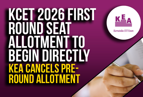 KCET 2026 First Round Seat Allotment to Begin Directly; KEA Cancels Pre-Round Allotment