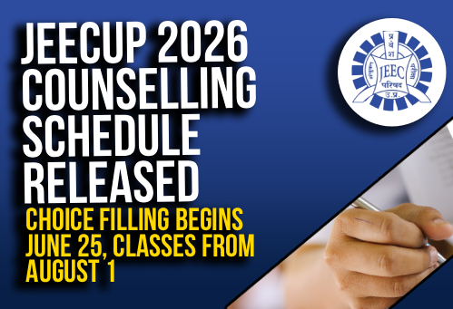 JEECUP 2026 Counselling Schedule Released; Choice Filling Begins June 25, Classes from August 1