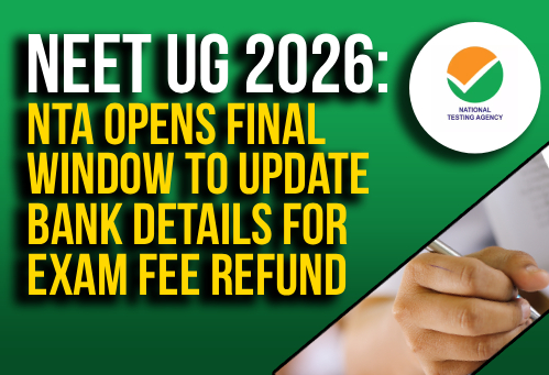 NEET UG 2026: NTA Opens Final Window to Update Bank Details for Exam Fee Refund
