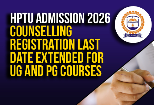 HPTU Admission 2026: Counselling Registration Last Date Extended for UG and PG Courses