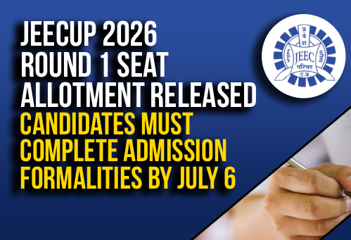 JEECUP 2026 Round 1 Seat Allotment Released; Candidates Must Complete Admission Formalities by July 6
