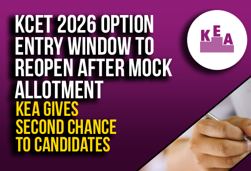 KCET 2026 Option Entry Window to Reopen After Mock Allotment; KEA Gives Second Chance to Candidates