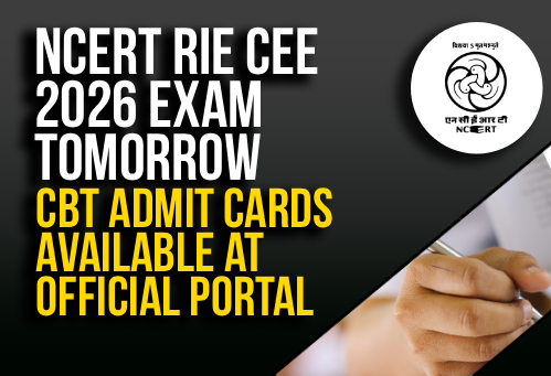 NCERT RIE CEE 2026 Exam Tomorrow; CBT Admit Cards Available at Official Portal