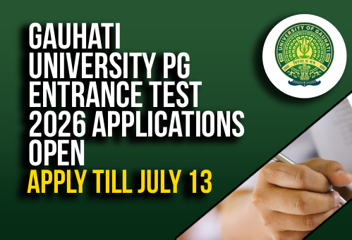Gauhati University PG Entrance Test 2026 Applications Open; Apply Till July 13