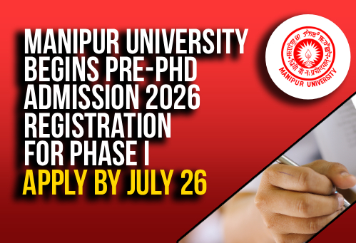 Manipur University Begins Pre-PhD Admission 2026 Registration for Phase I; Apply by July 26