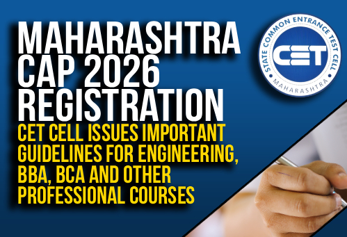 Maharashtra CAP 2026 Registration: CET Cell Issues Important Guidelines for Engineering, BBA, BCA and Other Professional Courses