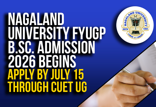 Nagaland University FYUGP B.Sc. Admission 2026 Begins; Apply by July 15 Through CUET UG
