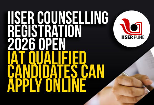 IISER Counselling Registration 2026 Open; IAT Qualified Candidates Can Apply Online