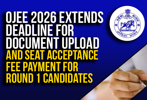 OJEE 2026 Extends Deadline for Document Upload and Seat Acceptance Fee Payment for Round 1 Candidates