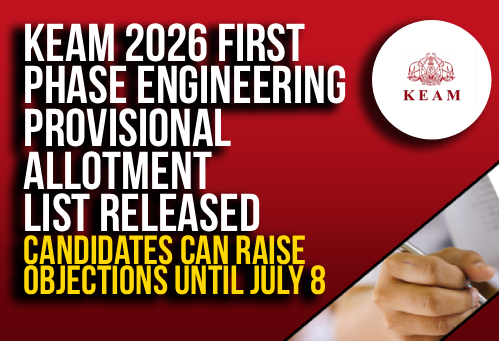 KEAM 2026 First Phase Engineering Provisional Allotment List Released; Candidates Can Raise Objections Until July 8