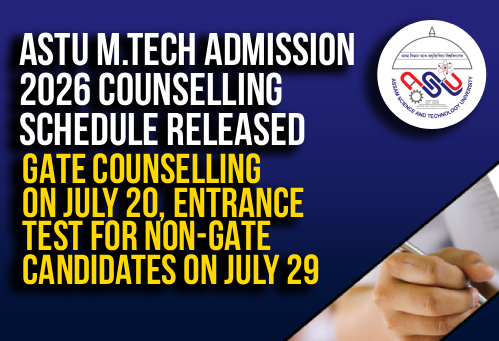 ASTU M.Tech Admission 2026 Counselling Schedule Released; GATE Counselling on July 20, Entrance Test for Non-GATE Candidates on July 29