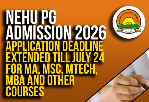 NEHU PG Admission 2026: Application Deadline Extended Till July 24 for MA, MSc, MTech, MBA and Other Courses