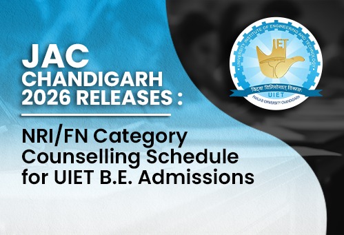 JAC Chandigarh 2026 Releases NRI/FN Category Counselling Schedule for UIET B.E. Admissions