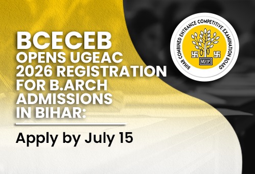 BCECEB Opens UGEAC 2026 Registration for B.Arch Admissions in Bihar; Apply by July 15
