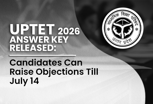 UPTET 2026 Answer Key Released; Candidates Can Raise Objections Till July 14