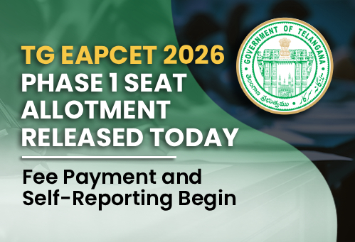 TG EAPCET 2026 Phase 1 Seat Allotment Released Today; Fee Payment and Self-Reporting Begin