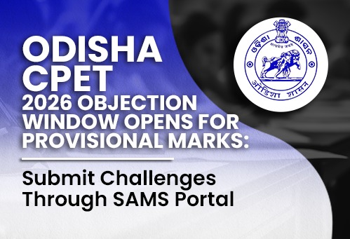 Odisha CPET 2026 Objection Window Opens for Provisional Marks; Submit Challenges Through SAMS Portal