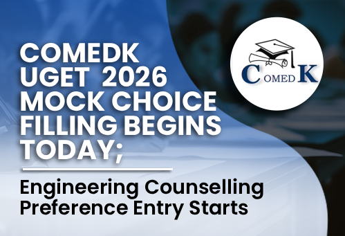 COMEDK UGET 2026 Mock Choice Filling Begins Today; Engineering Counselling Preference Entry Starts