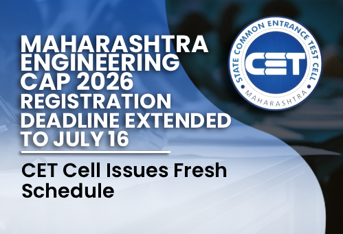 Maharashtra Engineering CAP 2026 Registration Deadline Extended to July 16; CET Cell Issues Fresh Schedule