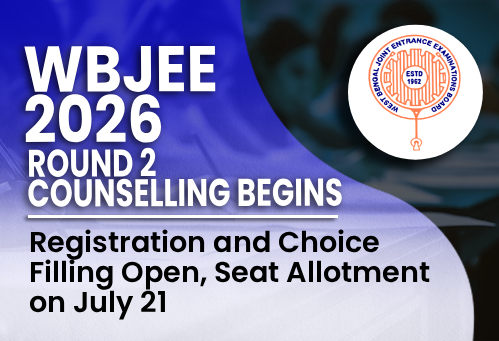 WBJEE 2026 Round 2 Counselling Begins; Registration and Choice Filling Open, Seat Allotment on July 21