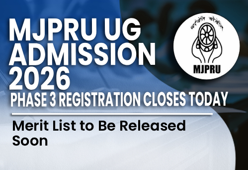 MJPRU UG Admission 2026 Phase 3 Registration Closes Today; Merit List to Be Released Soon