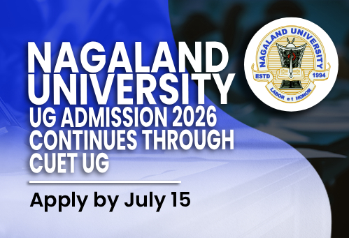 Nagaland University UG Admission 2026 Continues Through CUET UG; Apply by July 15