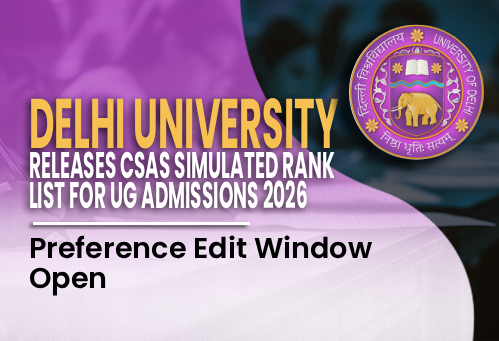 Delhi University Releases CSAS Simulated Rank List for UG Admissions 2026; Preference Edit Window Open