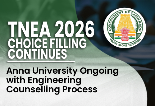 TNEA 2026 Choice Filling Continues; Anna University Ongoing with Engineering Counselling Process