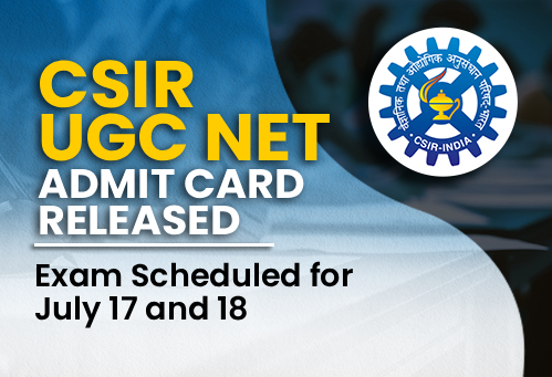 CSIR UGC NET June 2026 Admit Card Released; Exam Scheduled for July 17 and 18