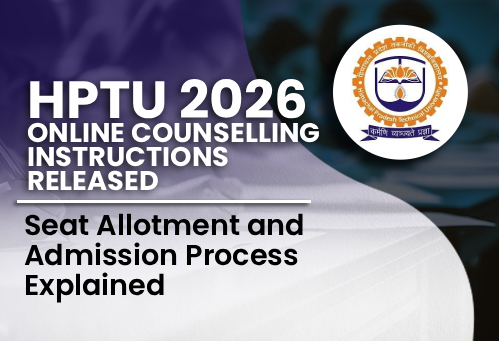 HPTU 2026 Online Counselling Instructions Released; Seat Allotment and Admission Process Explained