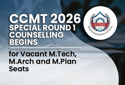 CCMT 2026 Special Round 1 Counselling Begins for Vacant M.Tech, M.Arch and M.Plan Seats