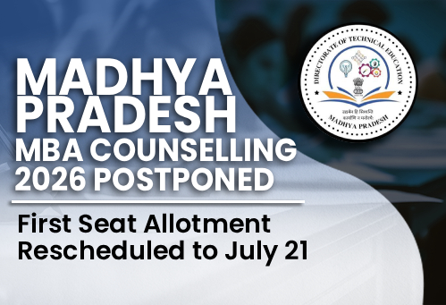 Madhya Pradesh MBA Counselling 2026 Postponed; First Seat Allotment Rescheduled to July 21