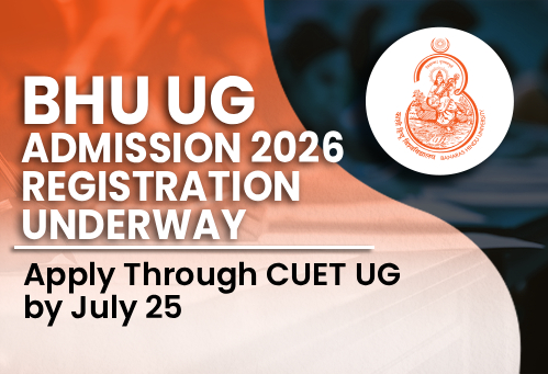 BHU UG Admission 2026 Registration Underway; Apply Through CUET UG by July 25