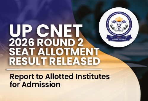 UP CNET 2026 Round 2 Seat Allotment Result Released; Report to Allotted Institutes for Admission