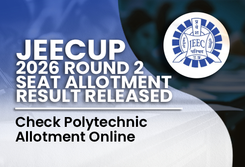 JEECUP 2026 Round 2 Seat Allotment Result Released; Check Polytechnic Allotment Online