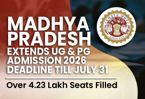 Madhya Pradesh Extends UG & PG Admission 2026 Deadline Till July 31; Over 4.23 Lakh Seats Filled