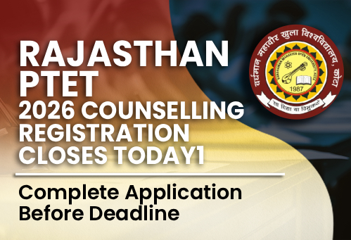 Rajasthan PTET 2026 Counselling Registration Closes Today; Complete Application Before Deadline