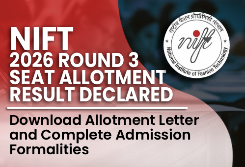 NIFT 2026 Round 3 Seat Allotment Result Declared; Download Allotment Letter and Complete Admission Formalities