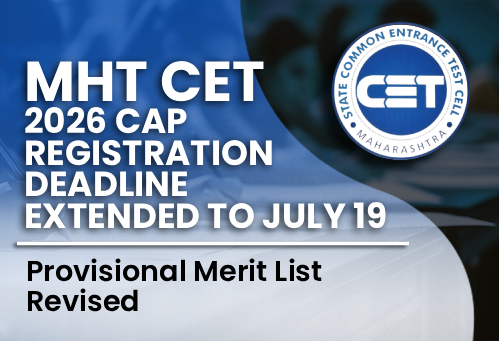 MHT CET 2026 CAP Registration Deadline Extended to July 19; Provisional Merit List Revised