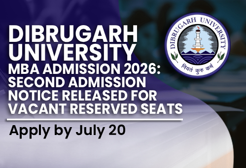 Dibrugarh University MBA Admission 2026: Second Admission Notice Released for Vacant Reserved Seats; Apply by July 20
