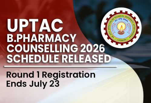 UPTAC B.Pharmacy Counselling 2026 Schedule Released; Round 1 Registration Ends July 23
