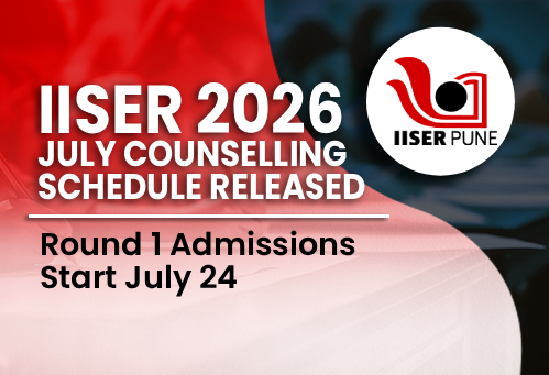 IISER 2026 Counselling Schedule Released; Round 1 Admissions Start July 24